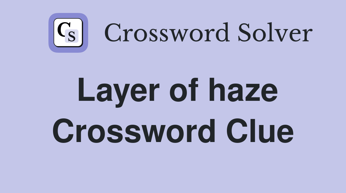Layer of haze Crossword Clue