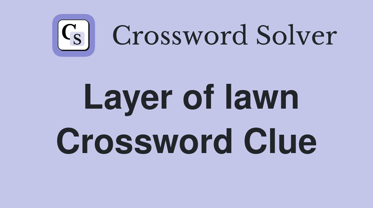 Layer of lawn Crossword Clue