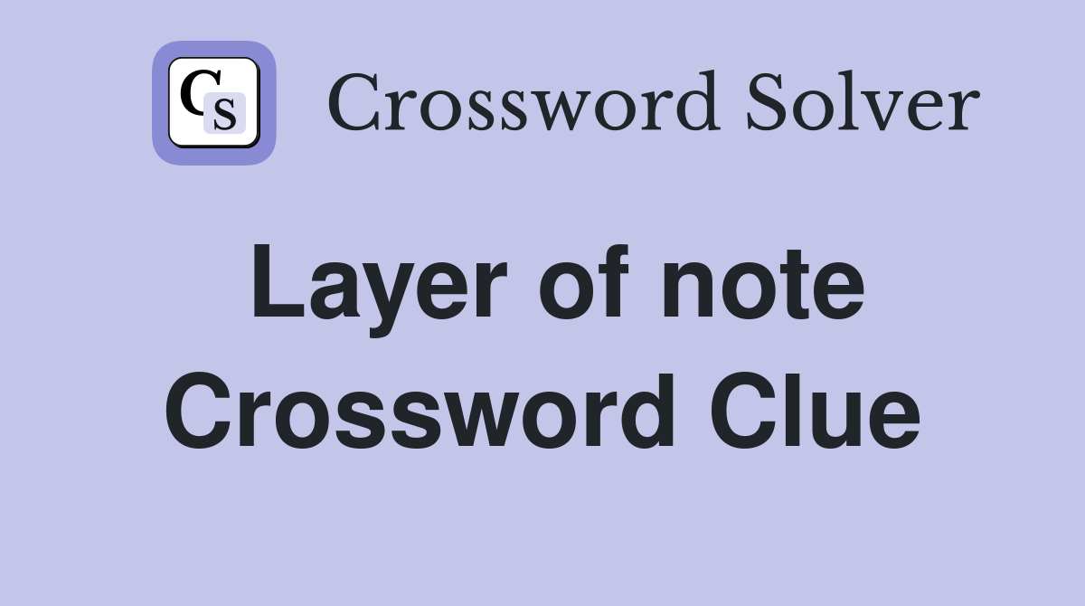 Layer of note Crossword Clue