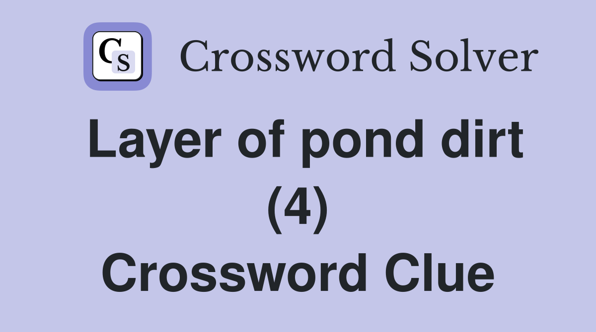 Layer of pond dirt (4) Crossword Clue