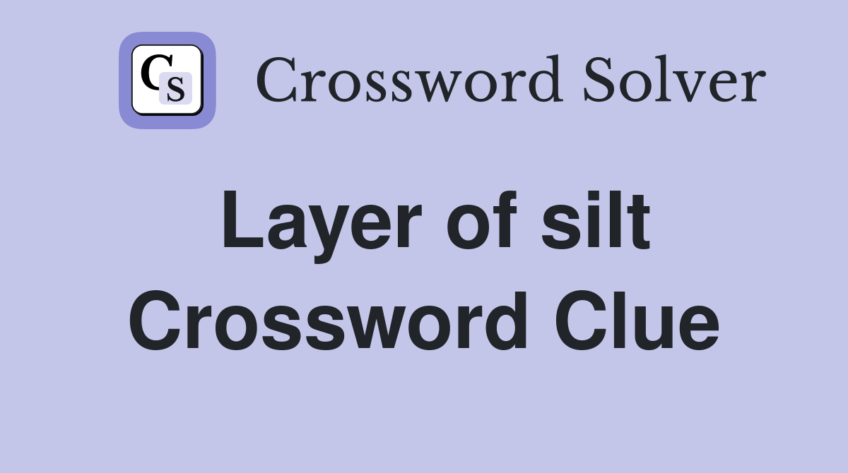 Layer of silt Crossword Clue