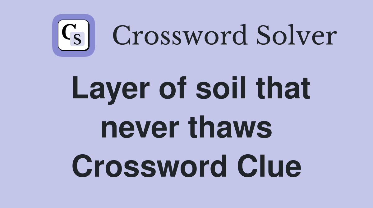 Layer of soil that never thaws Crossword Clue