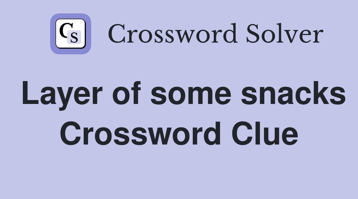 Layer of some snacks Crossword Clue