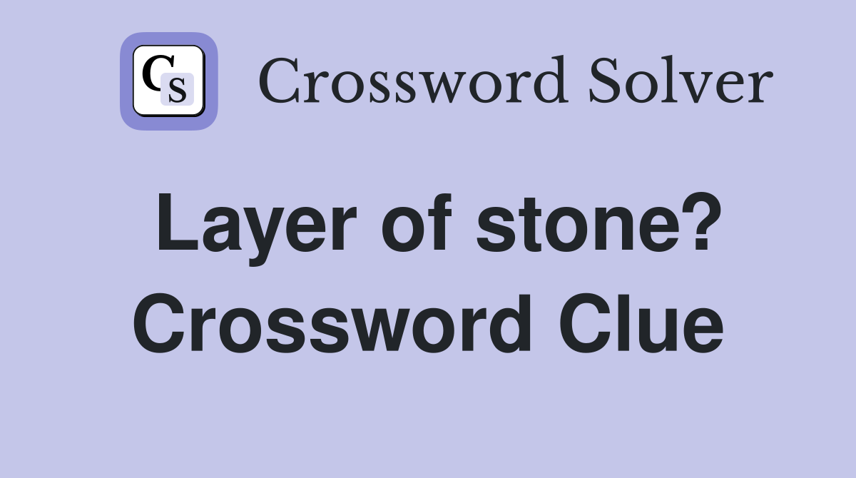 Layer of stone? Crossword Clue
