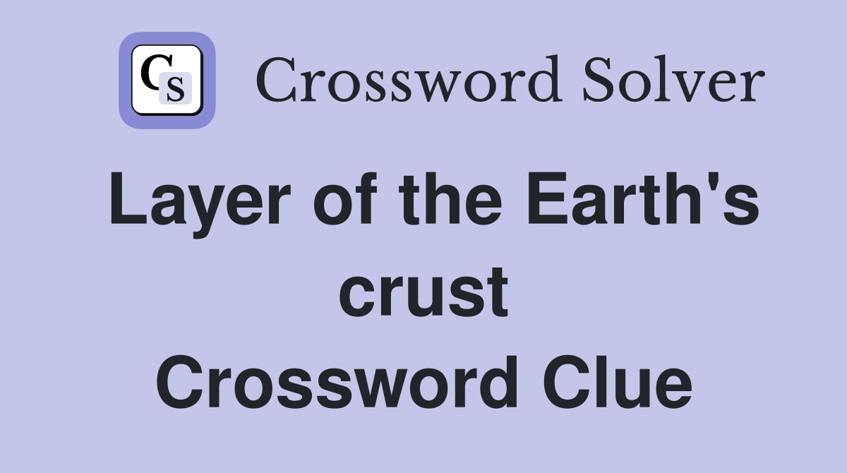 Layer of the Earth's crust Crossword Clue