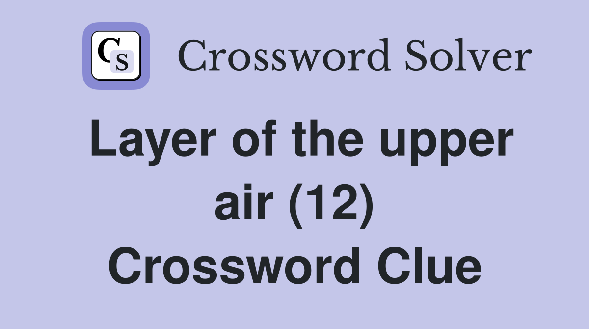 Layer of the upper air (12) Crossword Clue