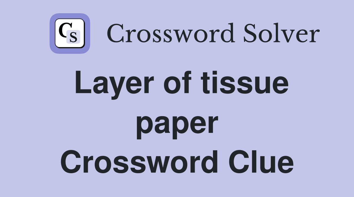 Layer of tissue paper Crossword Clue