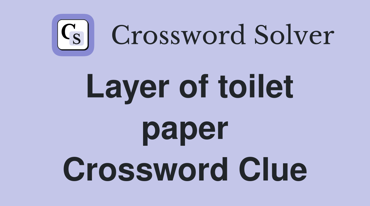 Layer of toilet paper Crossword Clue