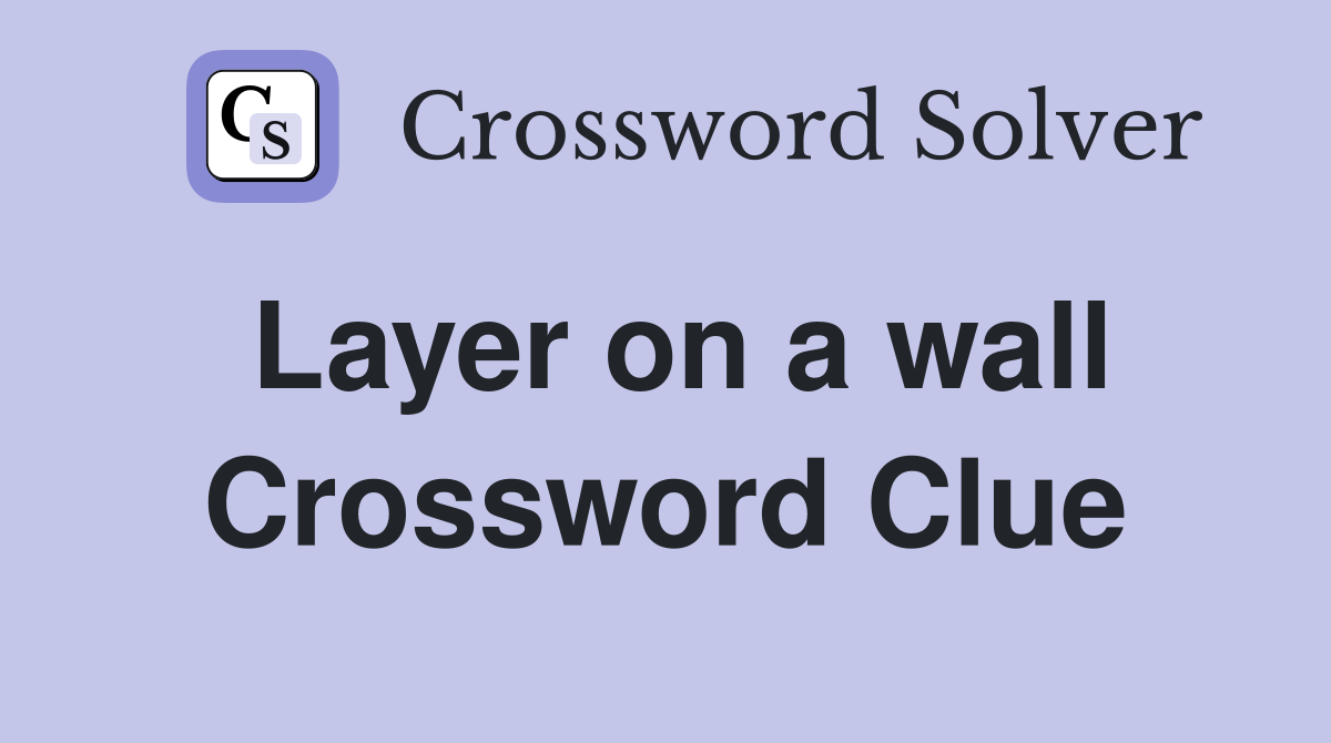 Layer on a wall Crossword Clue