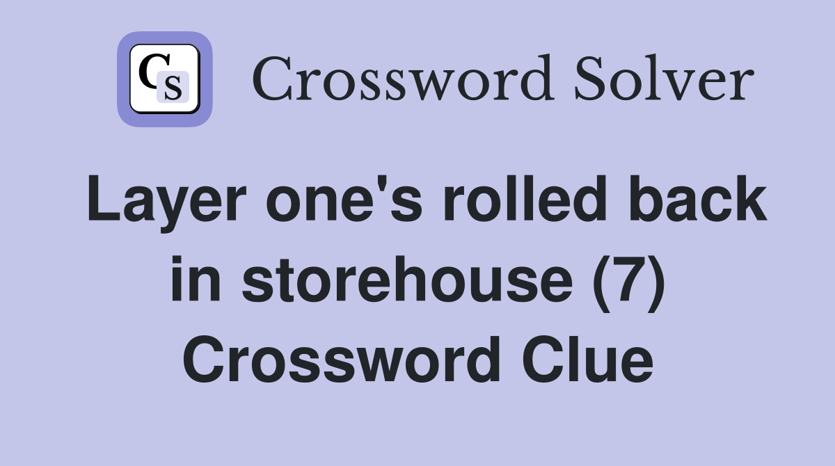 Layer one's rolled back in storehouse (7) Crossword Clue