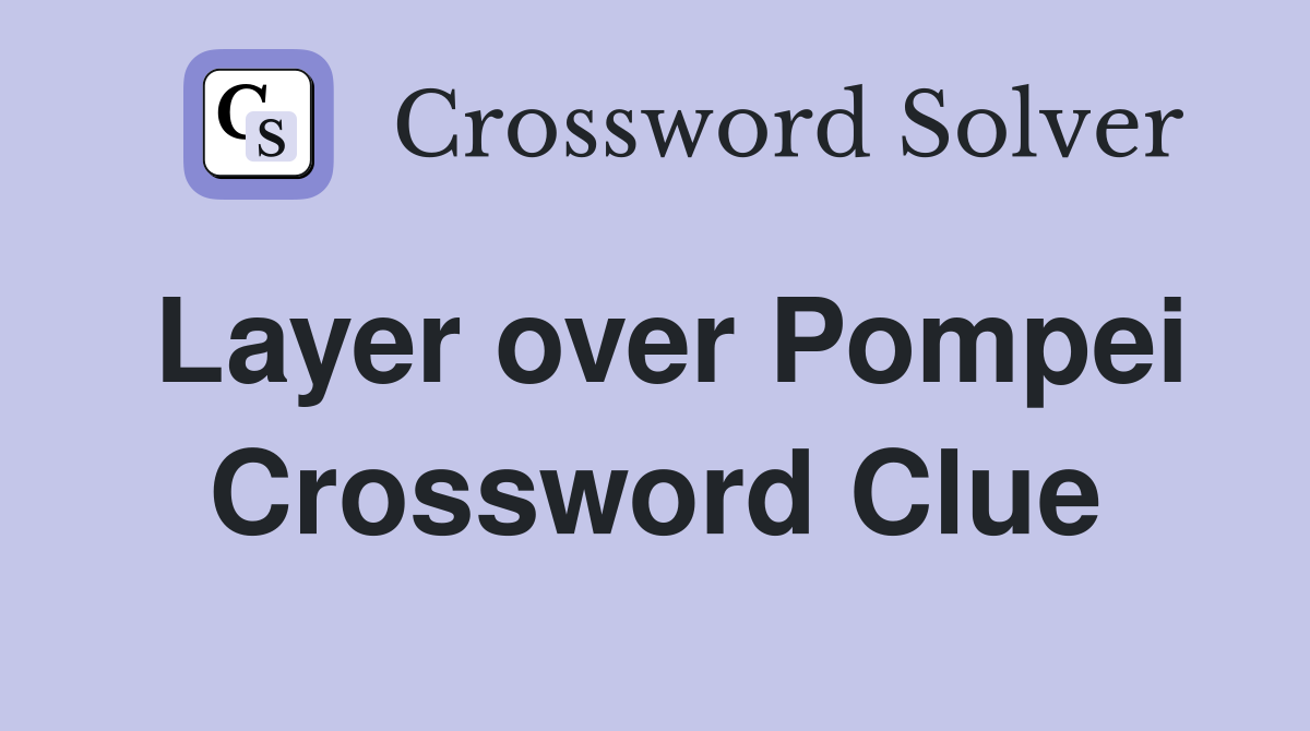 Layer over Pompei Crossword Clue