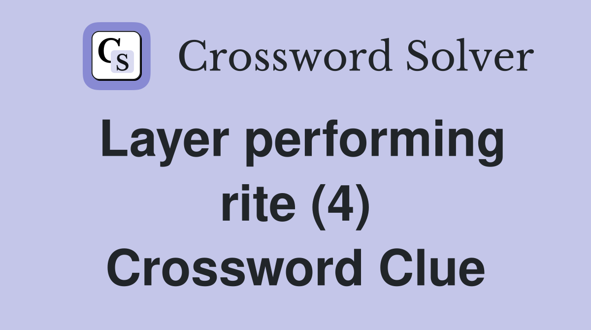 Layer performing rite (4) Crossword Clue