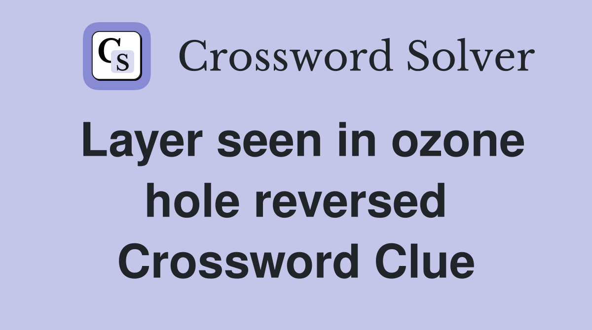 Layer seen in ozone hole reversed Crossword Clue