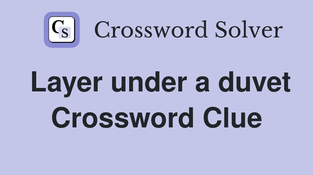 Layer under a duvet Crossword Clue
