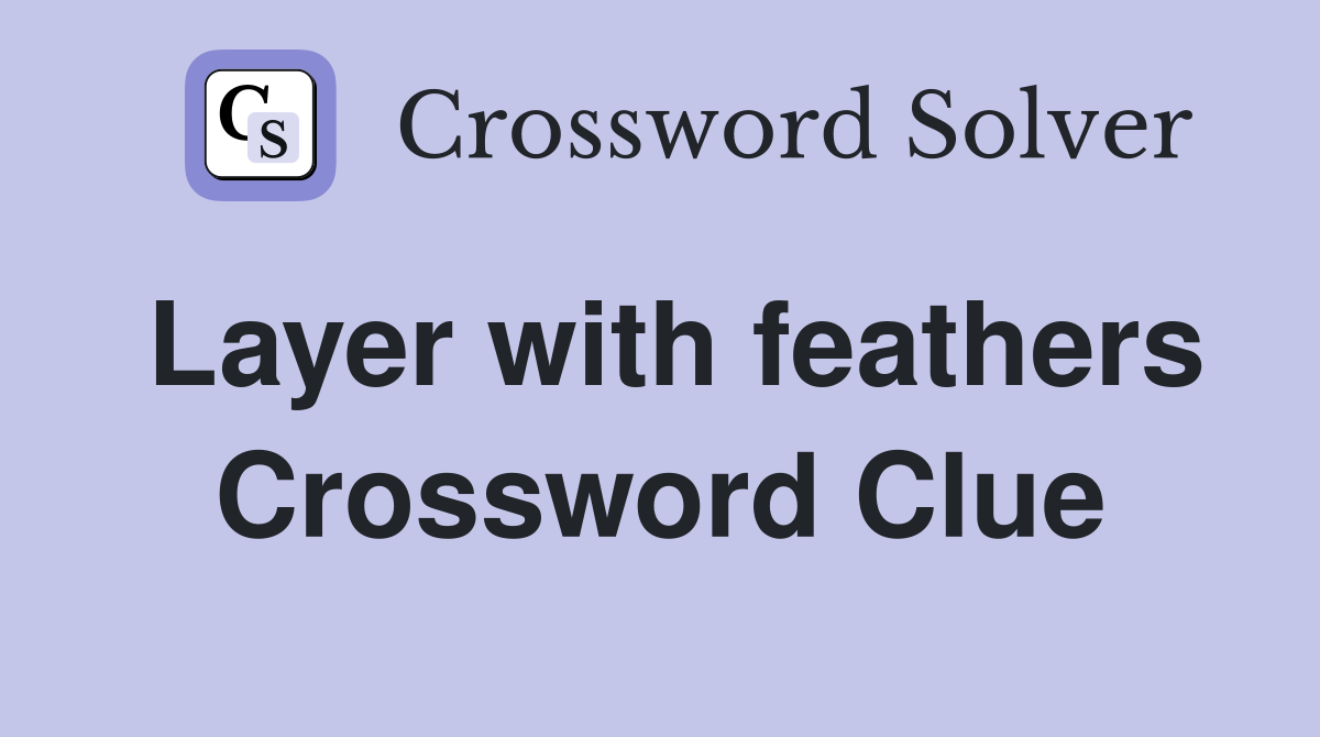 Layer with feathers Crossword Clue