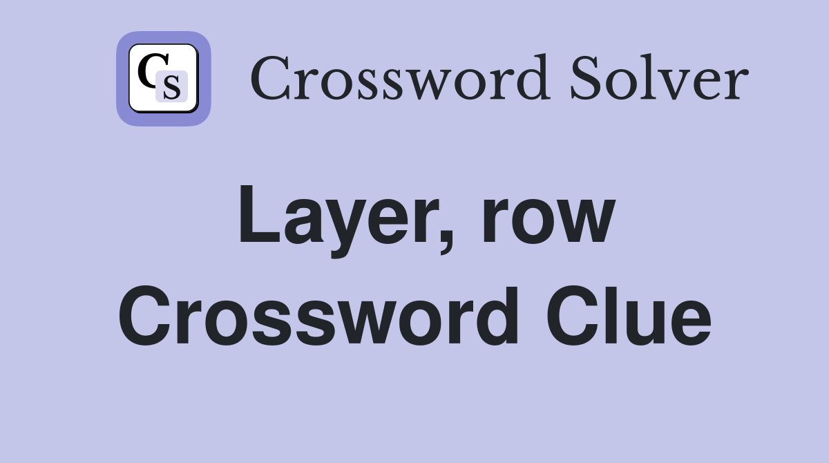 Layer, row Crossword Clue