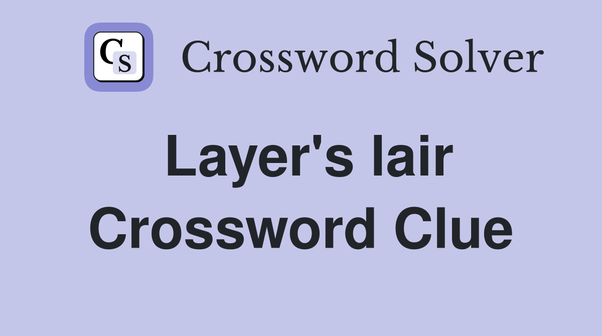 Layer's lair Crossword Clue