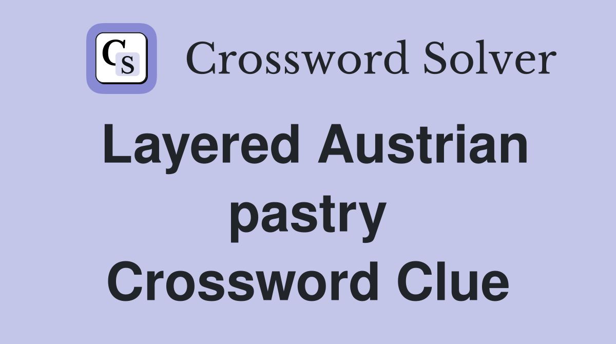Layered Austrian pastry Crossword Clue