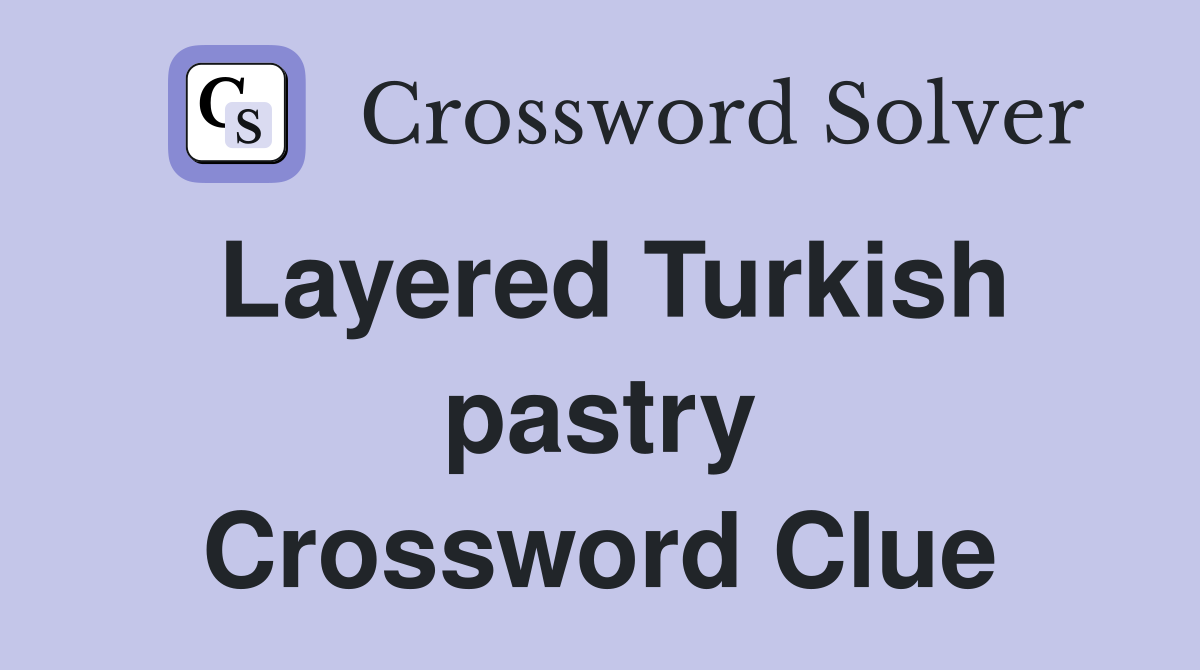 Layered Turkish pastry Crossword Clue