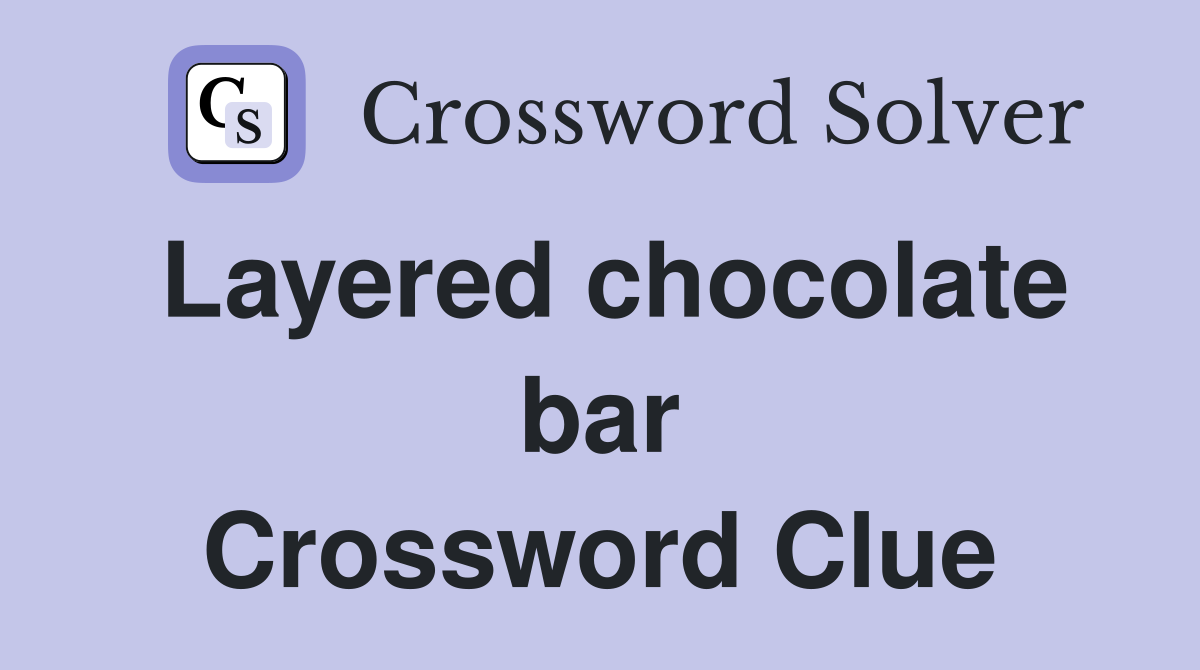 Layered chocolate bar Crossword Clue