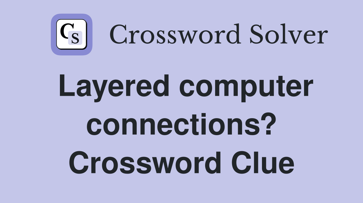Layered computer connections? Crossword Clue