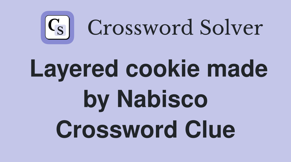 Layered cookie made by Nabisco Crossword Clue