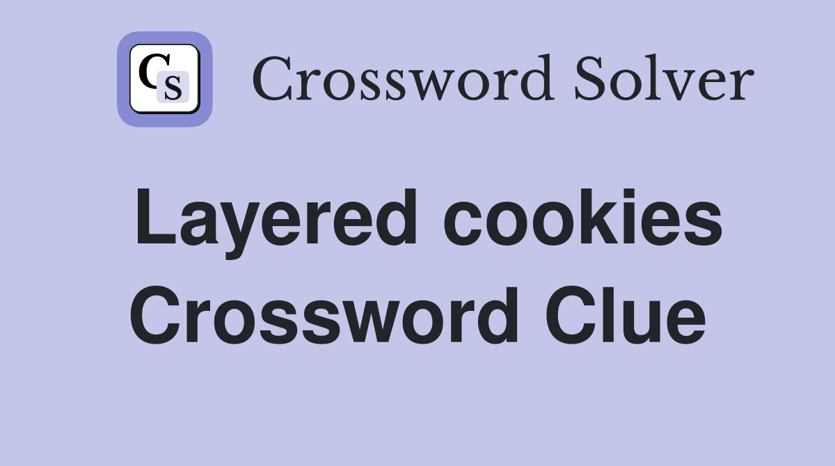 Layered cookies Crossword Clue