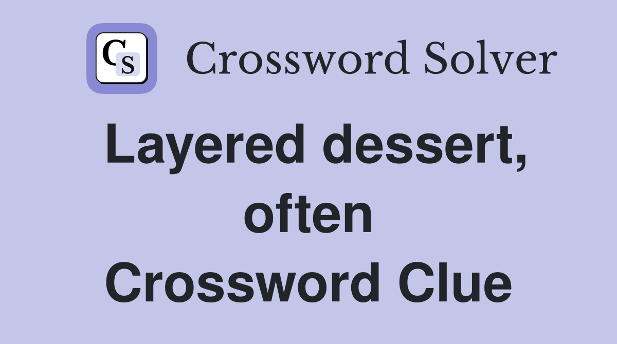 Layered dessert, often Crossword Clue