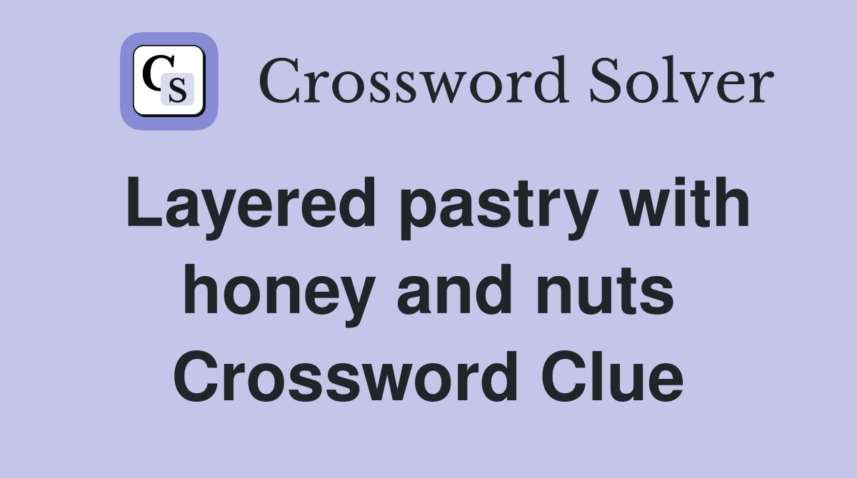 Layered pastry with honey and nuts Crossword Clue