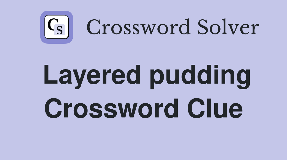 Layered pudding Crossword Clue