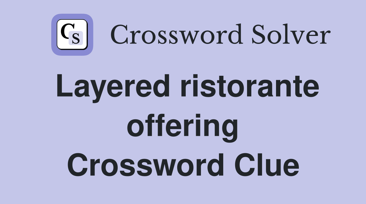 Layered ristorante offering Crossword Clue