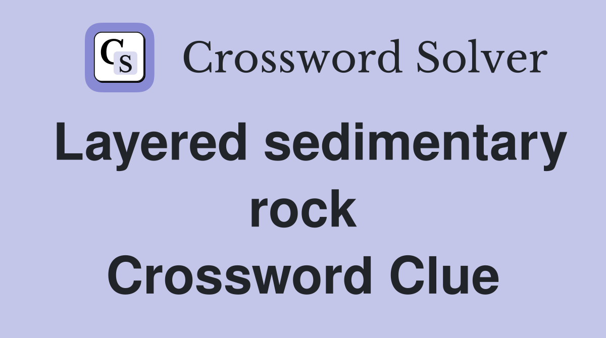 Layered sedimentary rock Crossword Clue