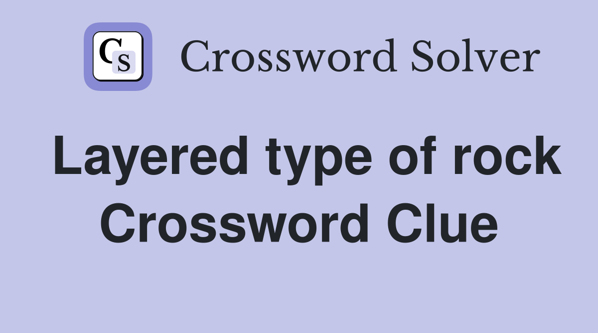 Layered type of rock Crossword Clue