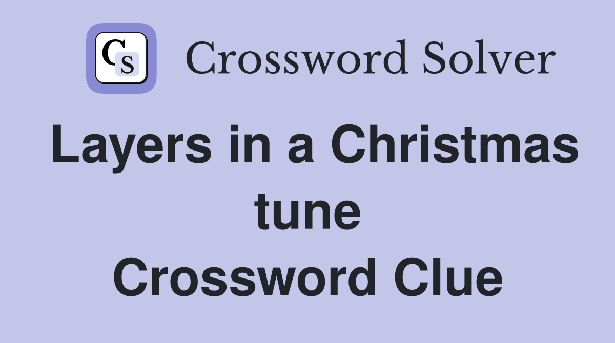 Layers in a Christmas tune Crossword Clue