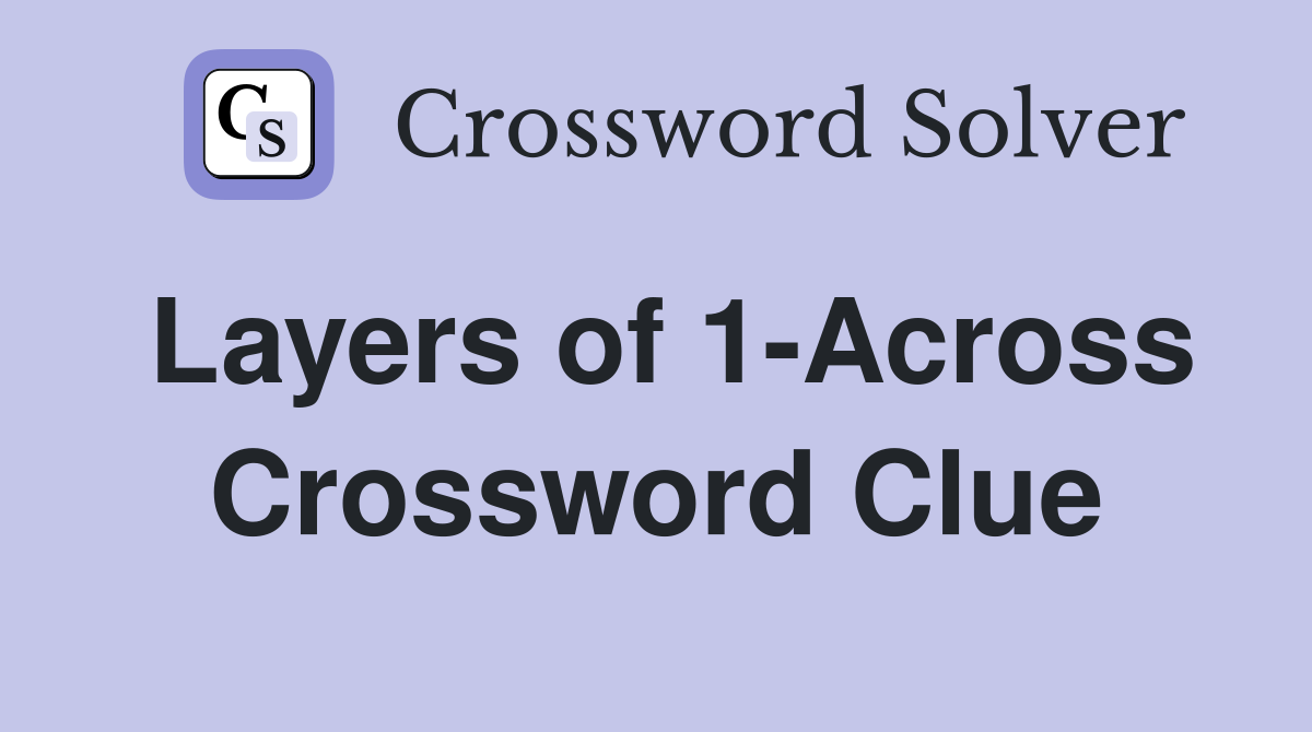 Layers of 1-Across Crossword Clue