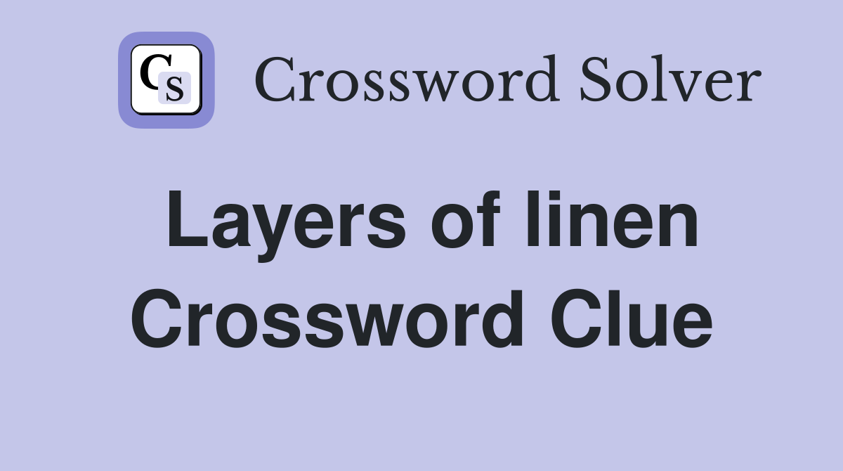 Layers of linen Crossword Clue