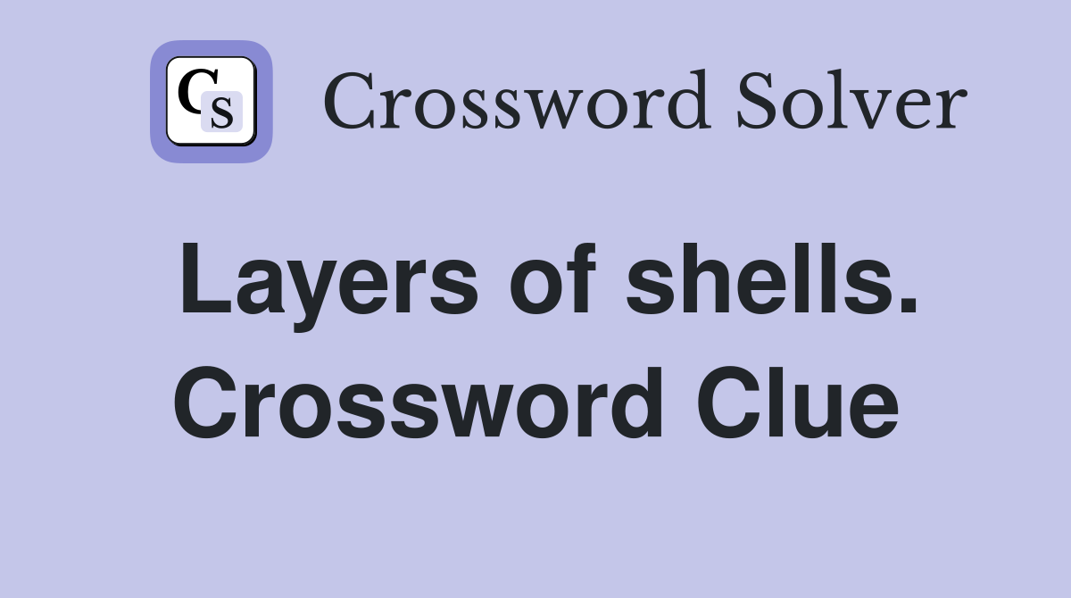 Layers of shells. Crossword Clue