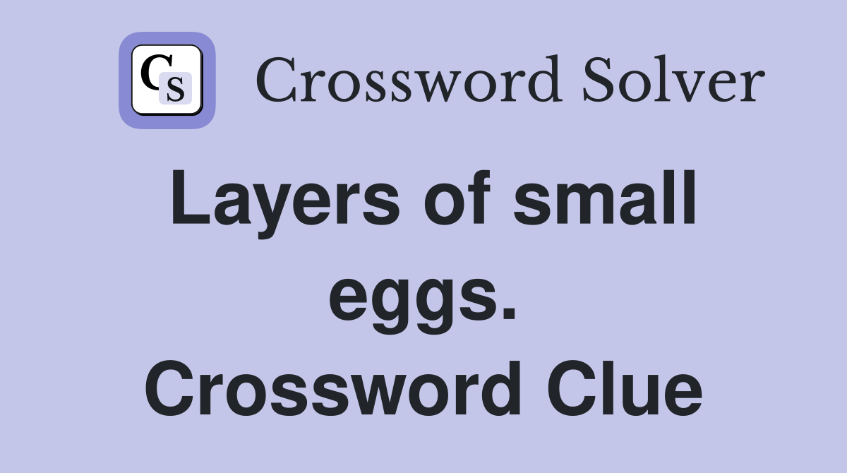 Layers of small eggs. Crossword Clue
