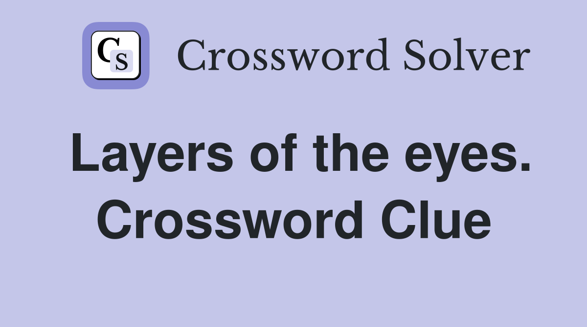Layers of the eyes. Crossword Clue