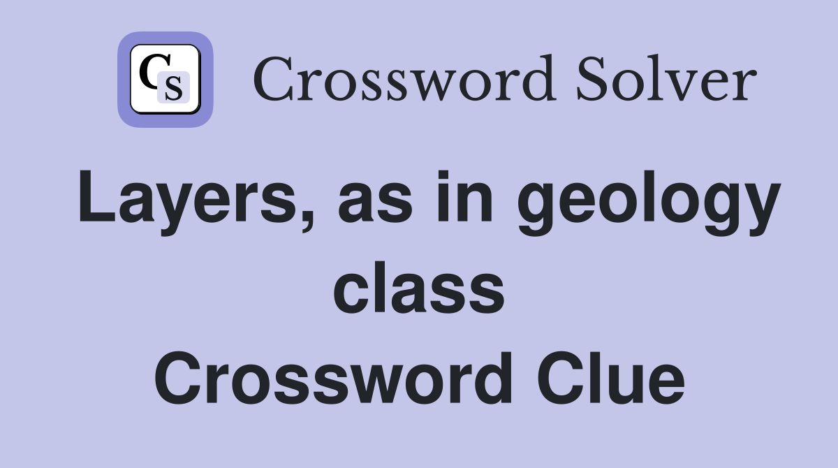 Layers, as in geology class Crossword Clue