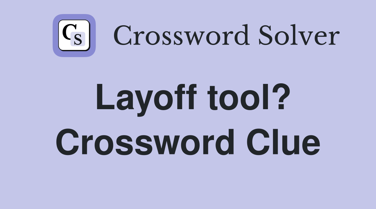 Layoff tool? Crossword Clue