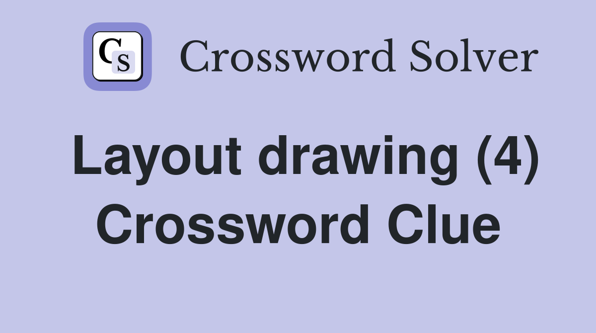 Layout drawing (4) Crossword Clue