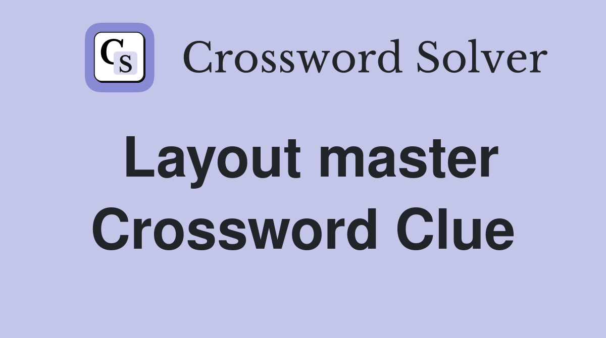 Layout master Crossword Clue