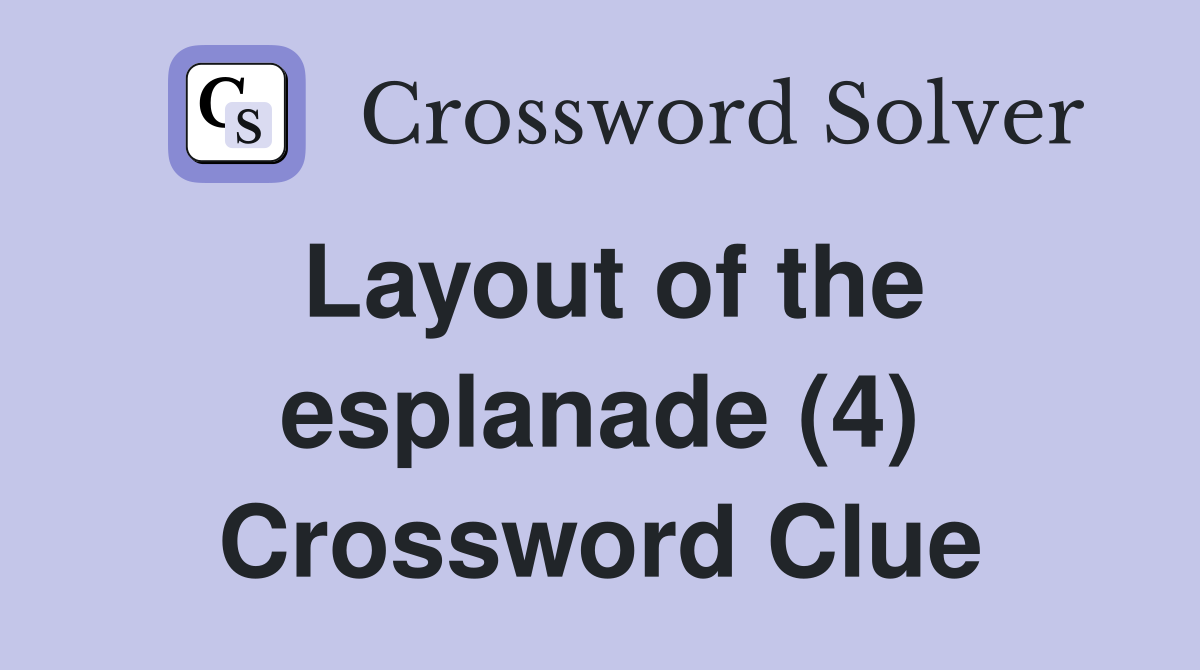 Layout of the esplanade (4) Crossword Clue