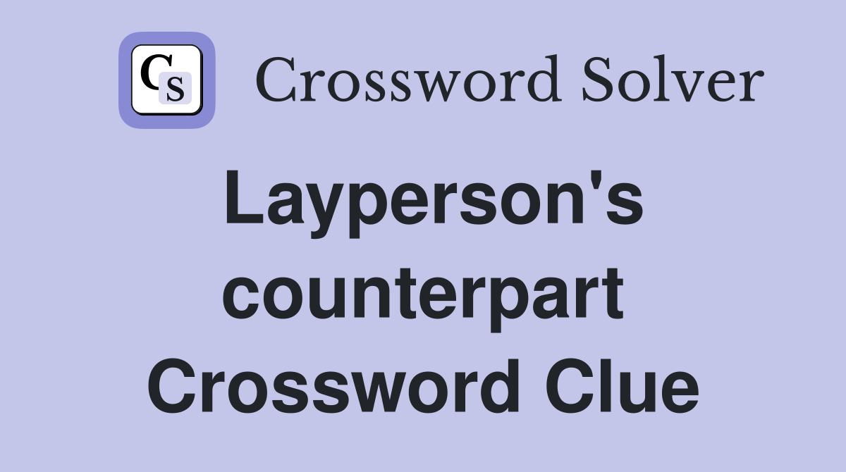 Layperson's counterpart Crossword Clue