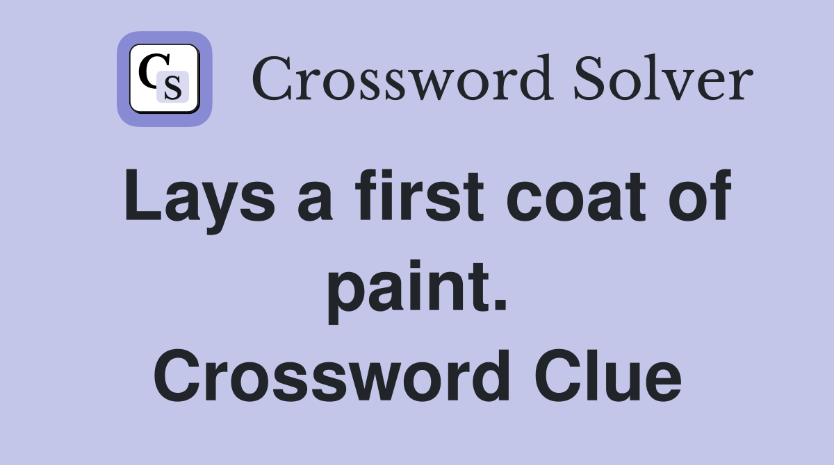 Lays a first coat of paint. Crossword Clue
