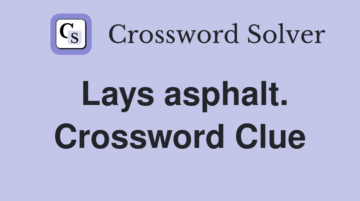 Lays asphalt. Crossword Clue