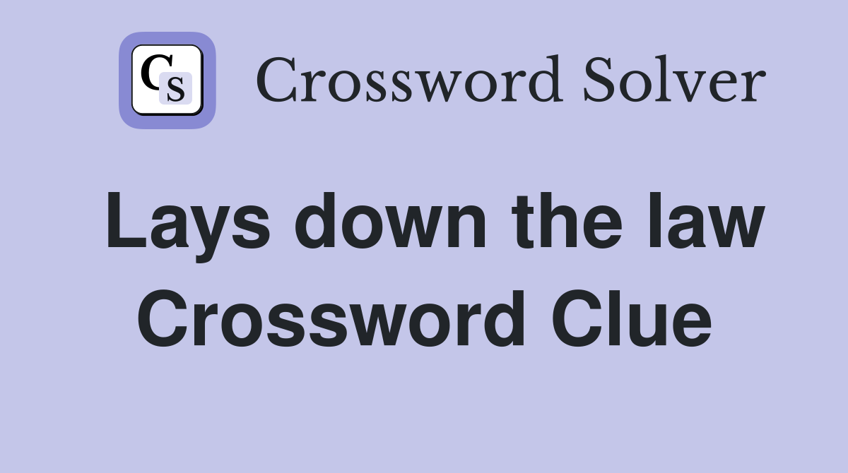 Lays down the law Crossword Clue
