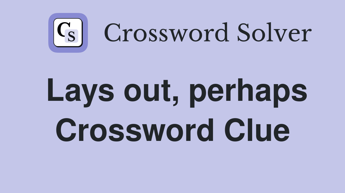 Lays out, perhaps Crossword Clue
