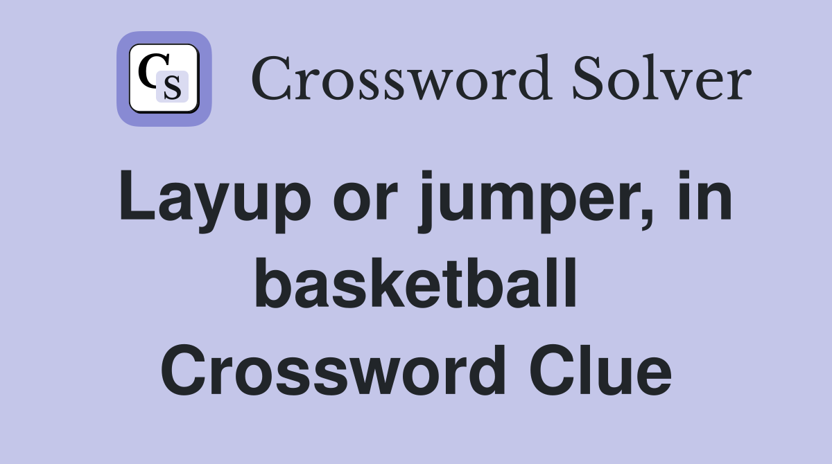 Layup or jumper, in basketball Crossword Clue